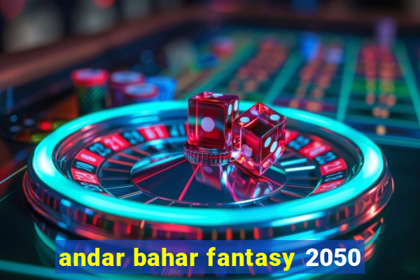 andar bahar fantasy 2050